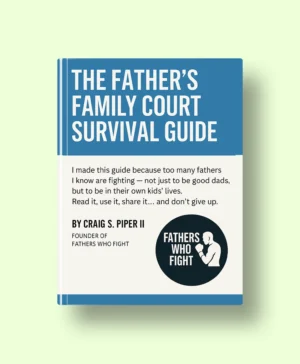 The Father’s Family Court Survival Guide