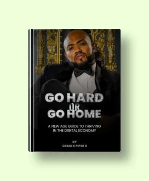 Go Hard or Go Home: A New Age Guide to Thriving in the Digital Economy
